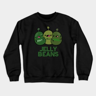 Jelly Beans Funny Jealous Candy Pun Crewneck Sweatshirt